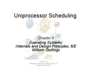 Uniprocessor Scheduling Chapter 9 Operating Systems Internals and