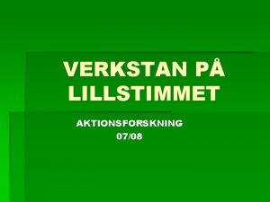 VERKSTAN P LILLSTIMMET AKTIONSFORSKNING 0708 MAT SKAPANDE VERKSAMHET