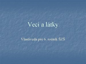 Veci a ltky Vlastiveda pre 6 ronk Z