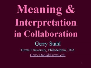 Meaning Interpretation in Collaboration Gerry Stahl Drexel University