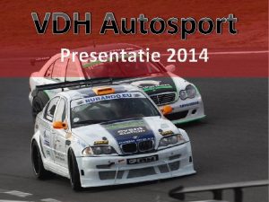 VDH Autosport Presentatie 2014 VDH Autosport De stichting