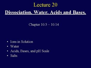 Lecture 20 Dissociation Water Acids and Bases Chapter