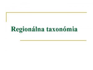 Regionlna taxonmia n v svislosti s nstupom kvantitatvnej