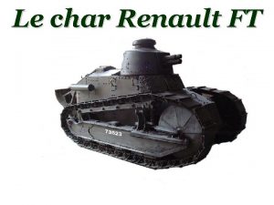 Le char Renault FT En 1916 1917 larme