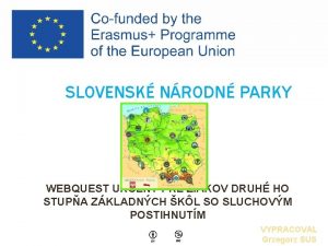 SLOVENSK NRODN PARKY WEBQUEST UREN PRE IAKOV DRUH