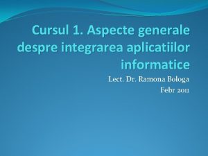 Cursul 1 Aspecte generale despre integrarea aplicatiilor informatice