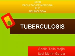 UAEM FACULTAD DE MEDICINA 6 C NEUMOLOGIA TUBERCULOSIS