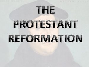 THE PROTESTANT REFORMATION Reformation Europe Late 16 c