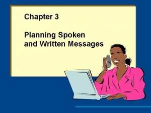 Chapter 3 Planning Spoken and Written Messages Objectives