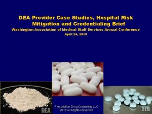 DEA Provider Case Studies Hospital Risk Mitigation and