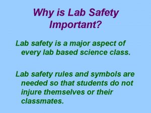 Why is Lab Safety Important Lab safety is