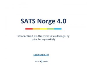 SATS Norge 4 0 Standardisert akuttmedisinsk vurderings og