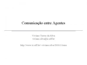 Comunicao entre Agentes Viviane Torres da Silva viviane