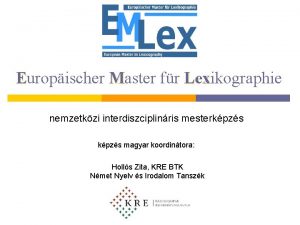 Europischer Master fr Lexikographie Lex nemzetkzi interdiszciplinris mesterkpzs