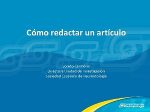 Cmo redactar un artculo Loreto Carmona Directora Unidad