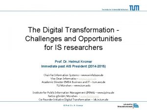 Technische Universitt Mnchen The Digital Transformation Challenges and