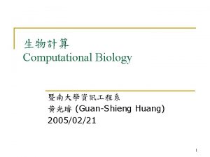 Computational Biology GuanShieng Huang 20050221 1 Text Book