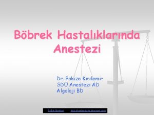 Bbrek Hastalklarnda Anestezi Dr Pakize Krdemir SD Anestezi