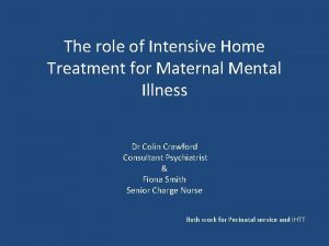 The role of Intensive Home Treatment for Maternal