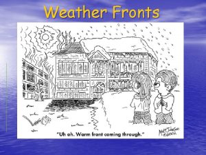 Weather Fronts Air Mass A large body of