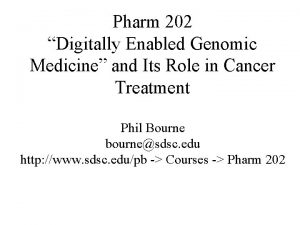 Pharm 202 Digitally Enabled Genomic Medicine and Its