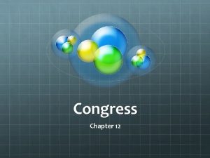 Congress Chapter 12 Representatives and Senators The Job
