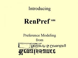 Introducing Ren Pref sm Preference Modeling from How