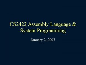 CS 2422 Assembly Language System Programming January 2