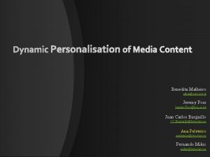Dynamic Personalisation of Media Content Benedita Malheiro mbmisep