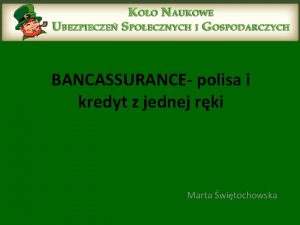 BANCASSURANCE polisa i kredyt z jednej rki Marta