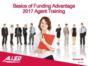 Basics of Funding Advantage 2017 Agent Training Module