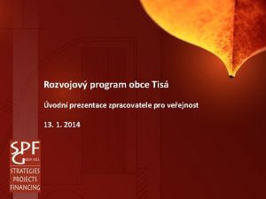 Rozvojov program obce Tis vodn prezentace zpracovatele pro