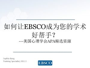 EBSCO APA Sophia Jiang Training Specialist EBSCO www