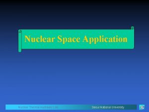 Nuclear Space Application Nuclear Thermal Hydraulic Lab Seoul