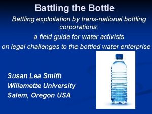 Battling the Bottle Battling exploitation by transnational bottling