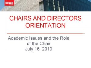 CHAIRS AND DIRECTORS ORIENTATION Academic Issues and the