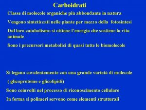 Carboidrati Classe di molecole organiche pi abbondante in