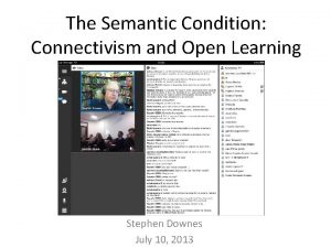 The Semantic Condition Connectivism and Open Learning Stephen