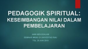 PEDAGOGIK SPIRITUAL KESEIMBANGAN NILAI DALAM PEMBELAJARAN AAM ABDUSSALAM