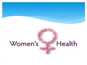 Women health Objectives Women health risk factors Gender