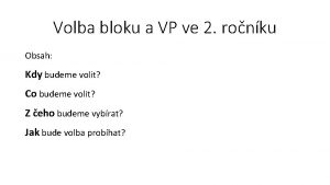 Volba bloku a VP ve 2 ronku Obsah