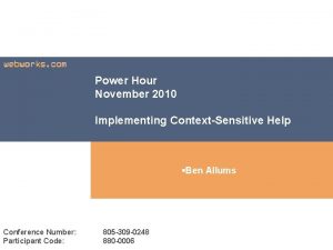 Power Hour November 2010 Implementing ContextSensitive Help Ben