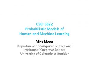 CSCI 5822 Probabilistic Models of Human and Machine