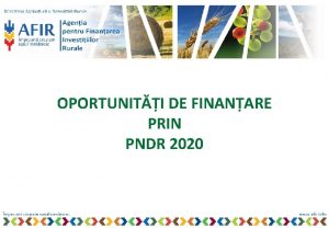 OPORTUNITI DE FINANARE PRIN PNDR 2020 OPORTUNITI DE