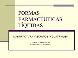 FORMAS FARMACUTICAS LQUIDAS MANUFACTURA Y EQUIPOS INDUSTRIALES Romero