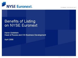 Benefits of Listing on NYSE Euronext Aaron Goldstein