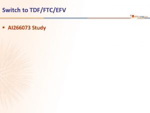 Switch to TDFFTCEFV AI 266073 Study AI 266073