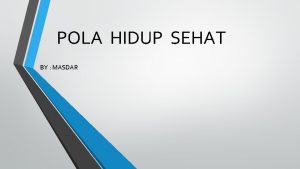 POLA HIDUP SEHAT BY MASDAR PENDAHULUAN masalah kesehatan