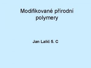 Modifikovan prodn polymery Jan Lali 5 C Prodn
