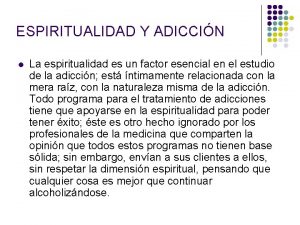 ESPIRITUALIDAD Y ADICCIN l La espiritualidad es un